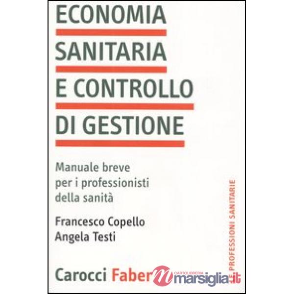 Economia sanitaria e controllo di gestione. Manuale breve per i professionisti della sanità