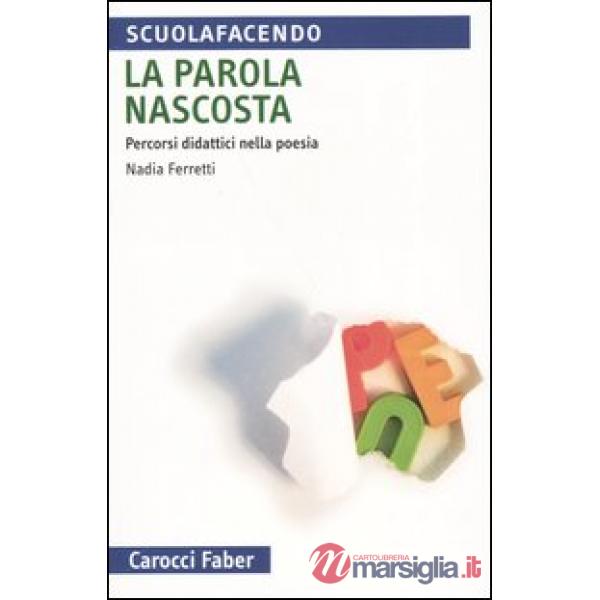 Parola nascosta. Percorsi didattici nella poesia (La)