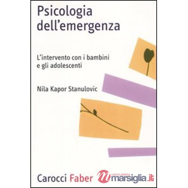Psicologia dell'emergenza. L'intervento con i bambini e gli adolescenti