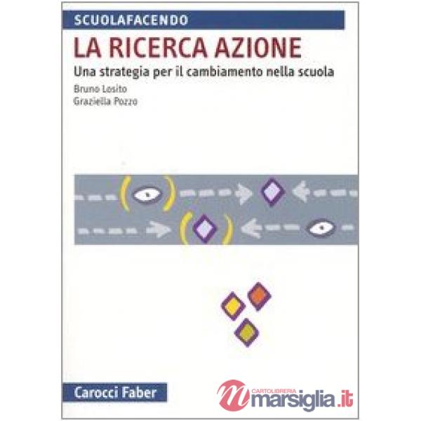 Ricerca azione. Una strategia per il cambiamento nella scuola (La)