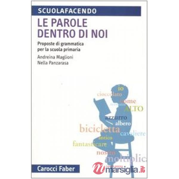 Parole dentro di noi. Proposte di grammatica per la scuola primaria (Le)