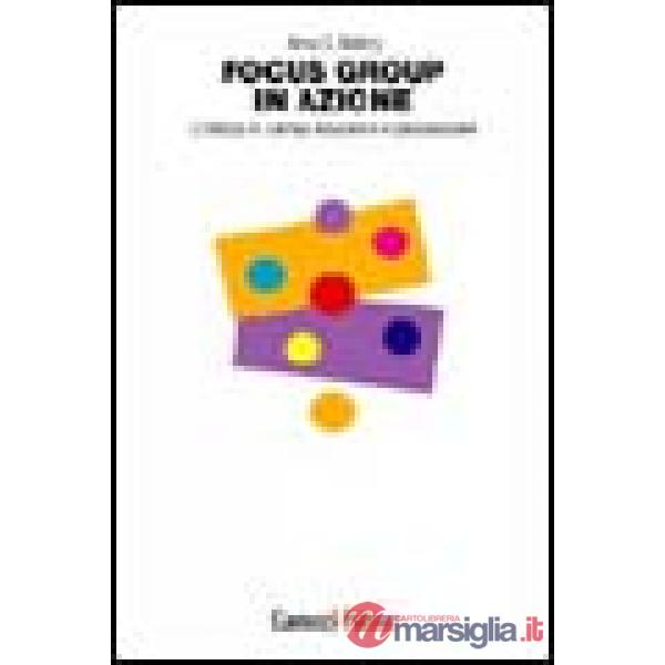 Focus group in azione. L'utilizzo in campo educativo e psicosociale