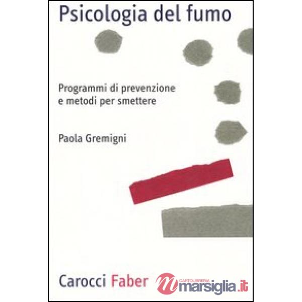 Psicologia del fumo. Programmi di prevenzione e metodi per smettere