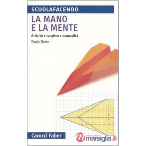 Mano e la mente. Attività educativa e manualità (La)