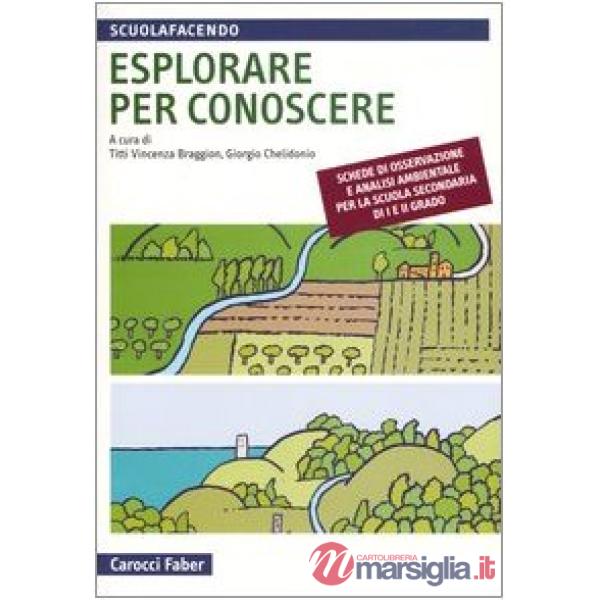 Esplorare per conoscere. Schede di osservazione e analisi ambientale per la scuola secondaria di primo e secondo grado