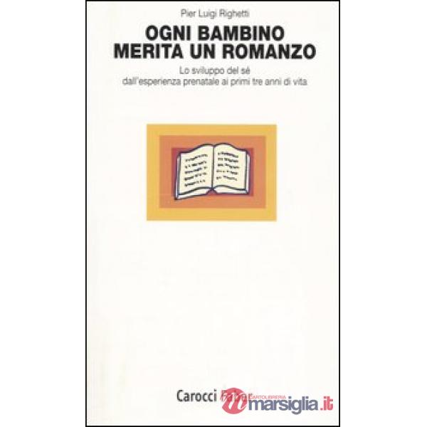 Ogni bambino merita un romanzo. Lo sviluppo del sé dall'esperienza prenatale ai 