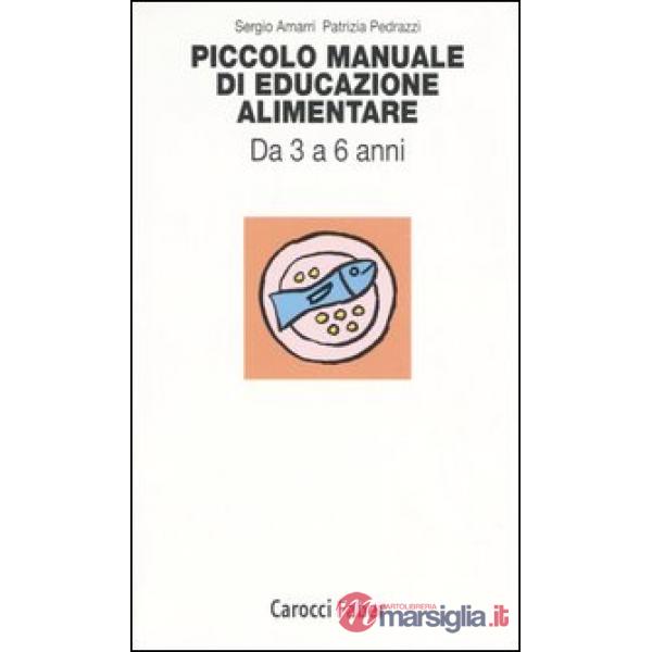 Piccolo manuale di educazione alimentare. Da 3 a 6 anni