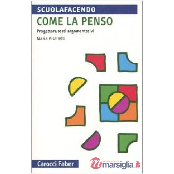 Come la penso. Progettare testi argomentativi