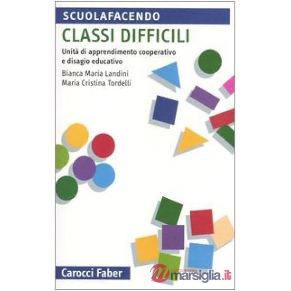 Classi difficili. Unità di apprendimento cooperativo e disagio educativo