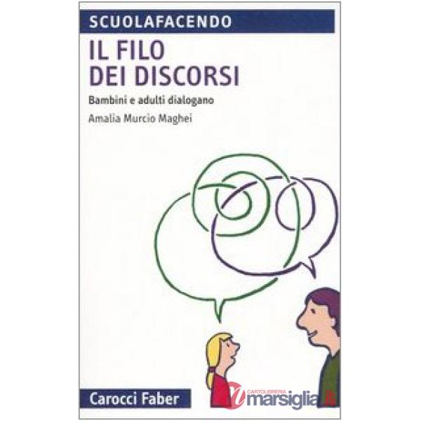Filo dei discorsi. Bambini e adulti dialogano (Il)