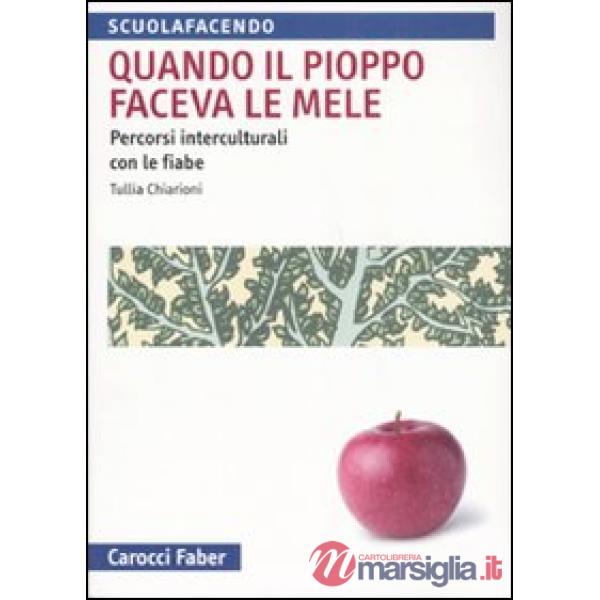Quando il pioppo faceva le mele. Percorsi interculturali con le fiabe
