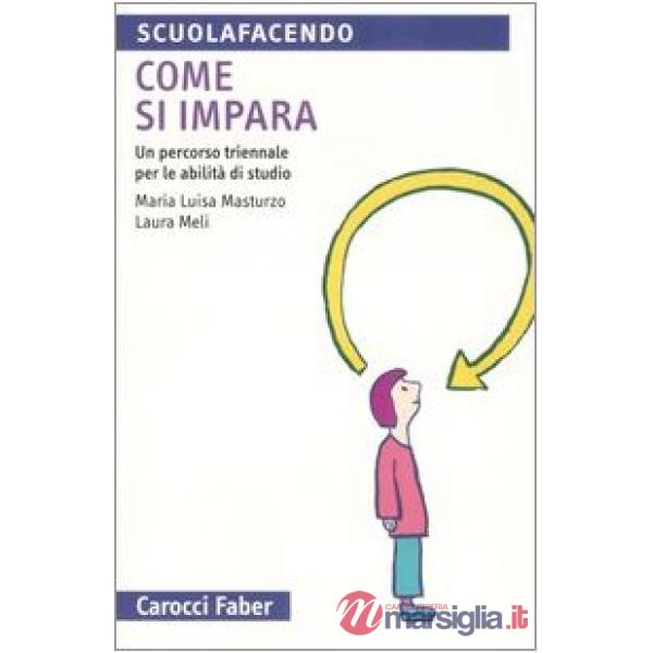 Come si impara. Un percorso triennale per le abilità di studio