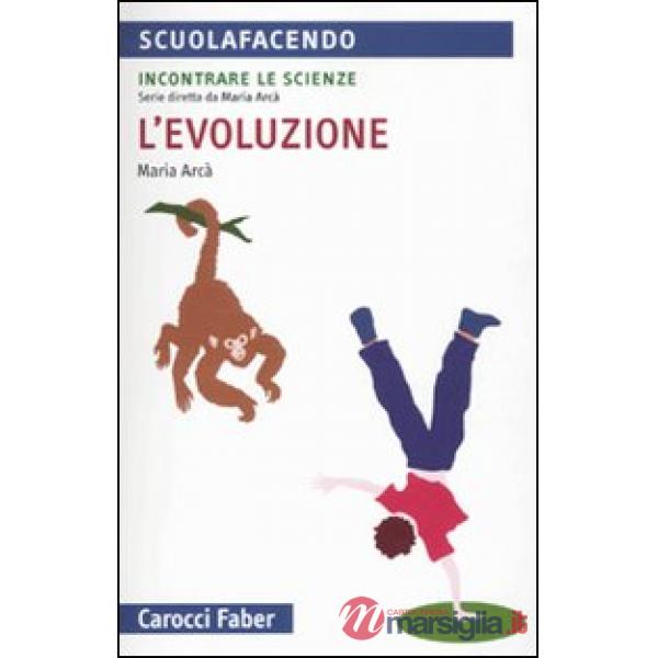 Evoluzione. Incontrare le scienze (L')