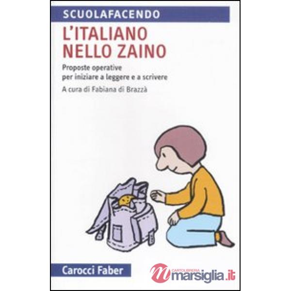 Italiano nello zaino. Proposte operative per iniziare a leggere e a scrivere (L')
