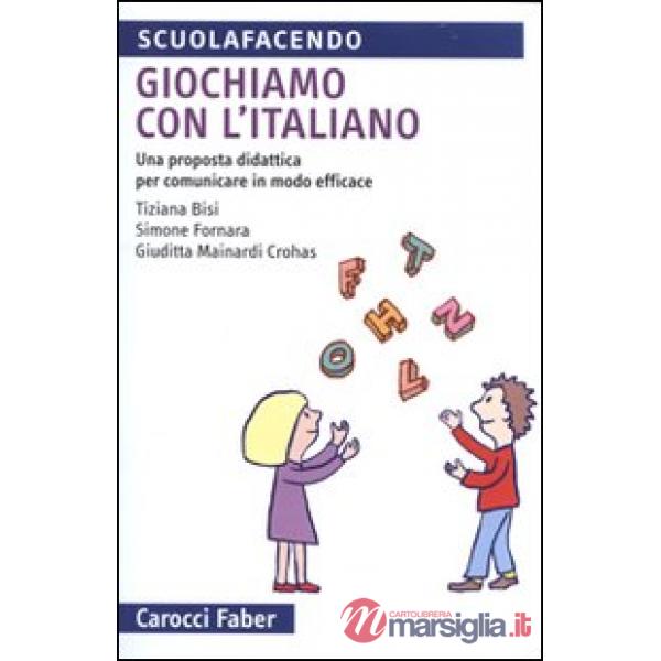 Giochiamo con l'italiano. Una proposta didattica per comunicare in modo efficace. Ediz. illustrata