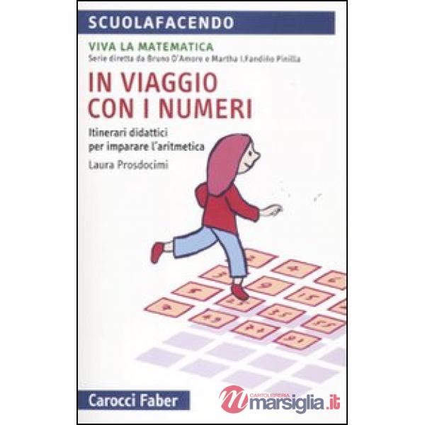 In viaggio con i numeri. Itinerari didattici per imparare l'aritmetica