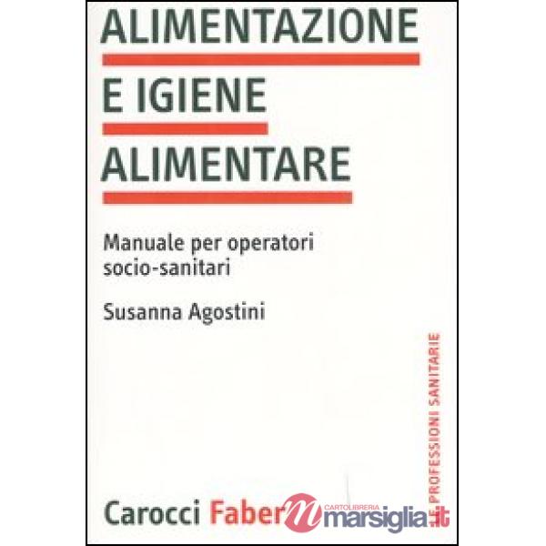Alimentazione e igiene alimentare. Manuale per operatori socio-sanitari
