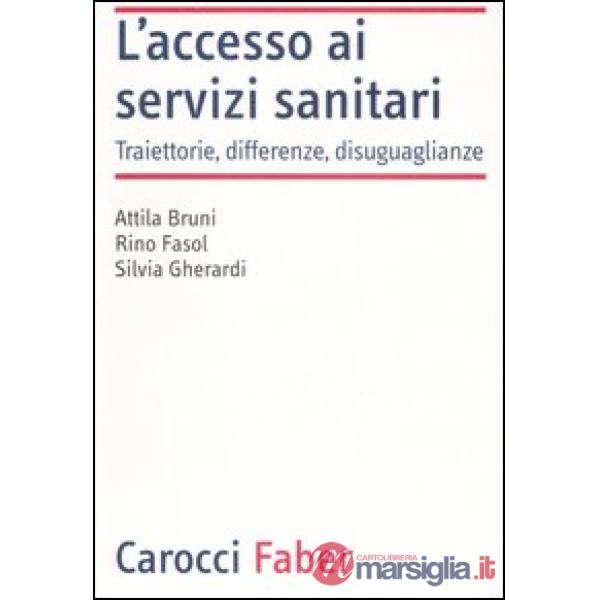 Accesso ai servizi sanitari. Traiettorie, differenze, disuguaglianze (L')