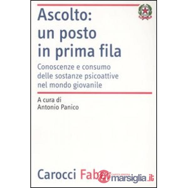 Ascolto: un posto in prima fila. Conoscenze e consumo delle sostanze psicoattive