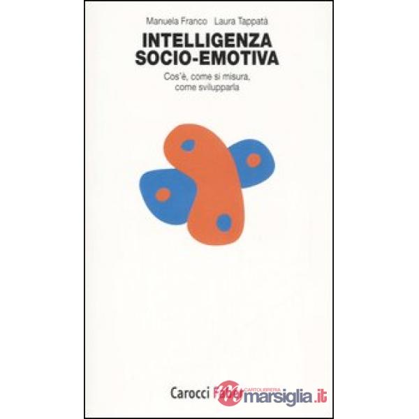 Intelligenza socio-emotiva. Cos'è, come si misura, come svilupparla