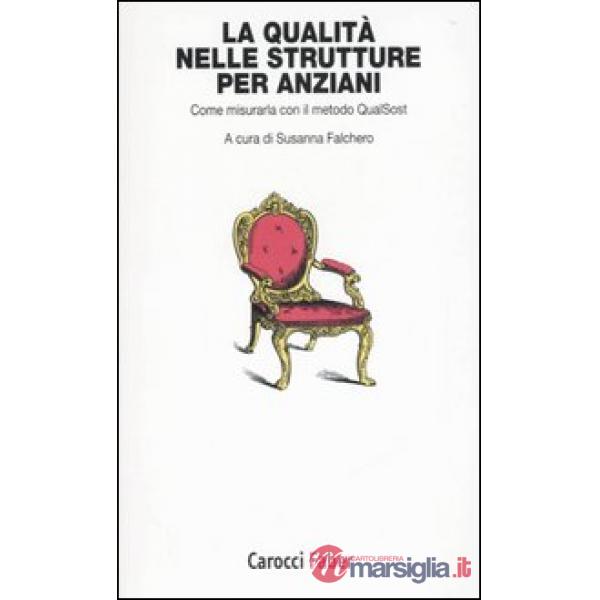 Qualità nelle strutture per anziani. Come misurarla con il metodo QualSost (La)