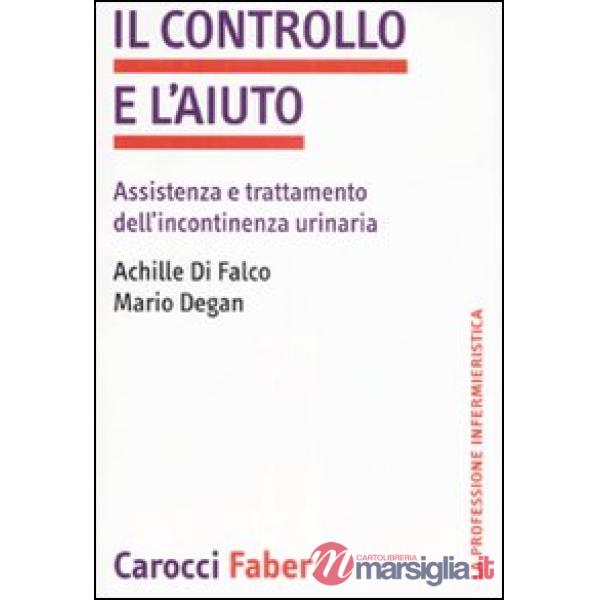 Controllo e l'aiuto. Assistenza e trattamento dell'incontinenza urinaria (Il)