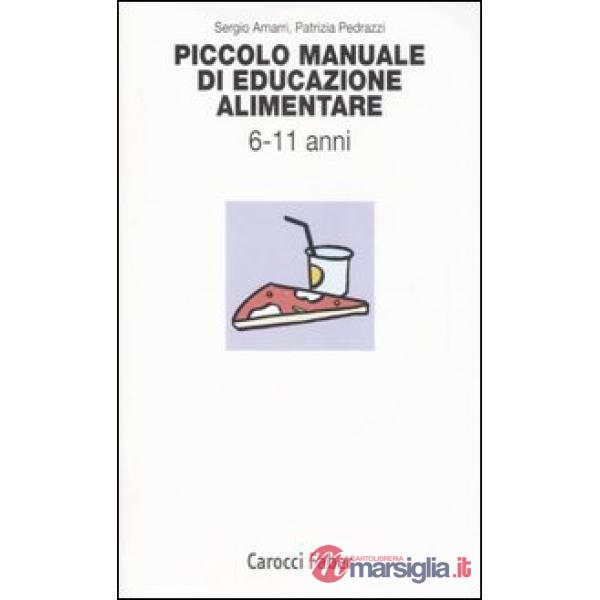 Piccolo manuale di educazione alimentare. Da 6 a 11 anni