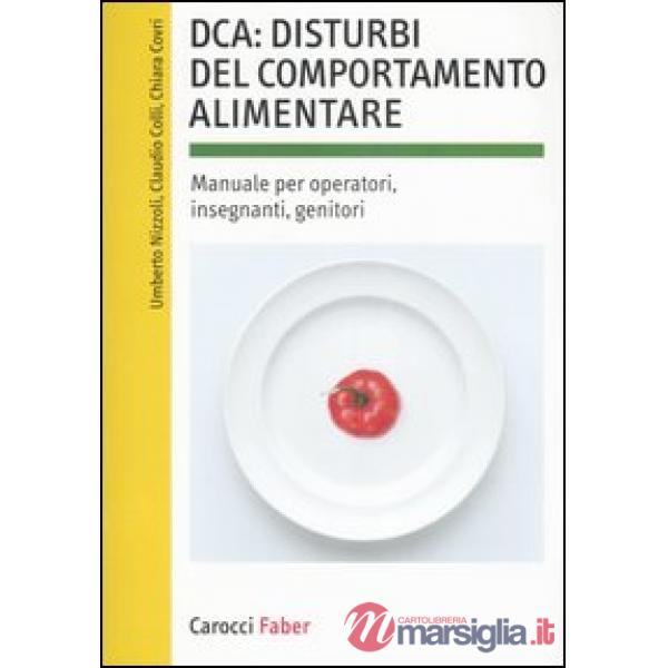 DCA: disturbi del comportamento alimentare. Manuale per operatori, insegnanti, genitori