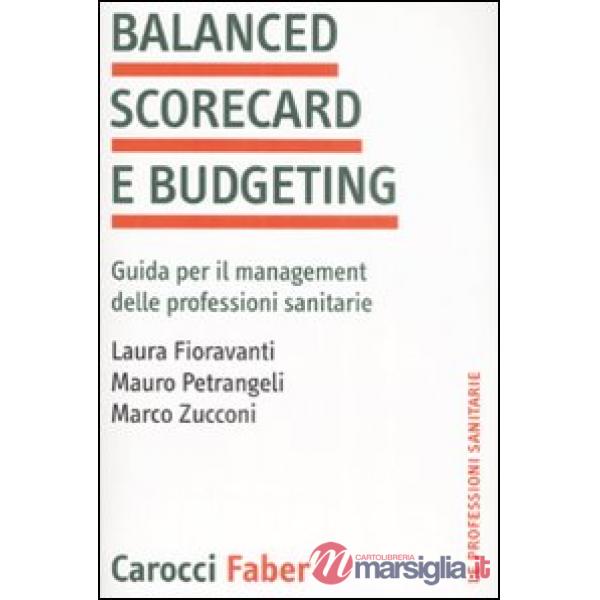 Balanced scorecard e budgeting. Guida per il management delle professioni sanitarie