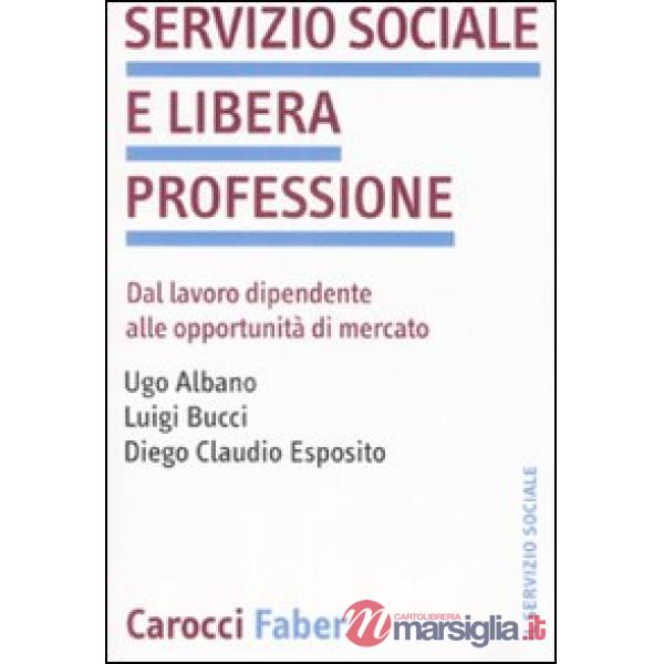 Servizio sociale e libera professione. Dal lavoro dipendente alle opportunità di