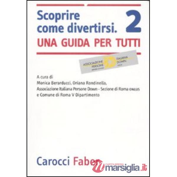 Scoprire come divertirsi. Una guida per tutti. Ediz. illustrata