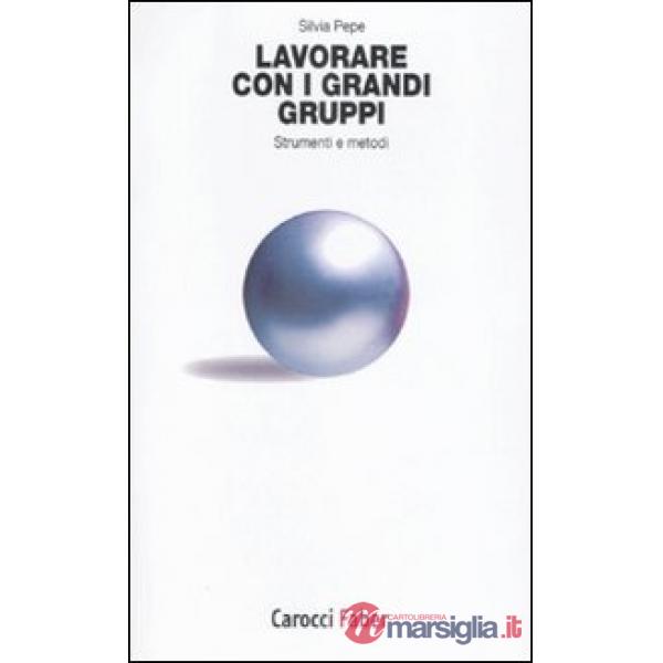 Lavorare con i grandi gruppi. Strumenti e metodi