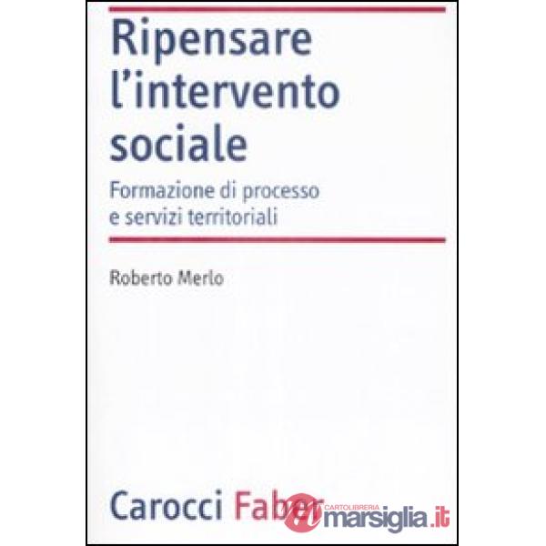 Ripensare l'intervento sociale. Formazione di processo e servizi territoriali