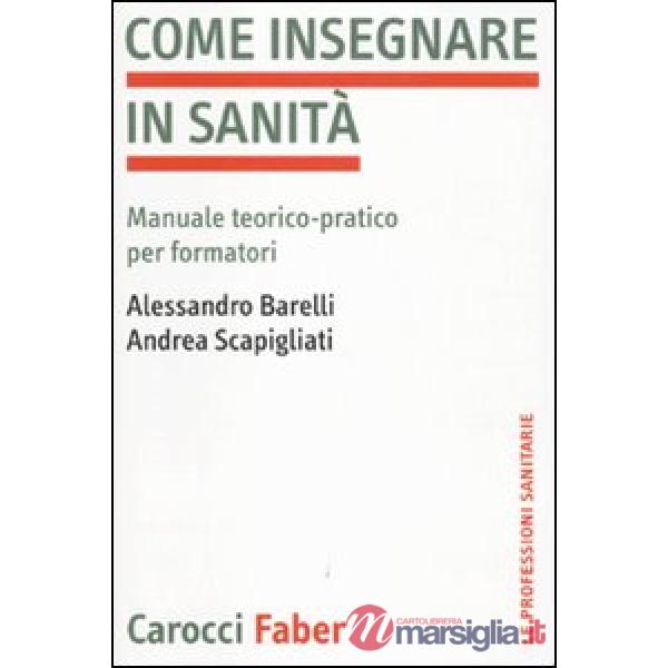 Come insegnare in sanità. Manuale teorico-pratico per formatori