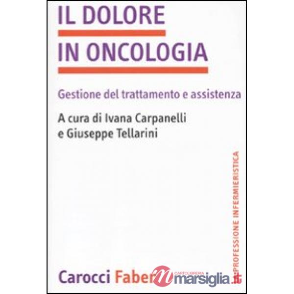 Dolore in oncologia. Gestione del trattamento e assistenza (Il)