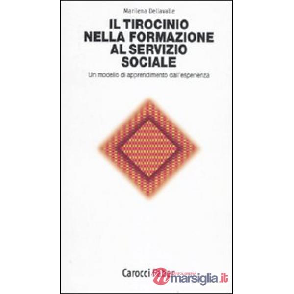 Tirocinio nella formazione al servizio sociale. Un modello di apprendimento dall'esperienza (Il)