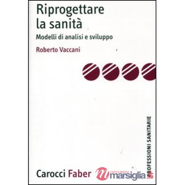 Riprogettare la sanità. Modelli di analisi e sviluppo