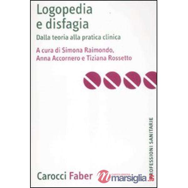 Logopedia e disfagia. Dalla teoria alla pratica clinica