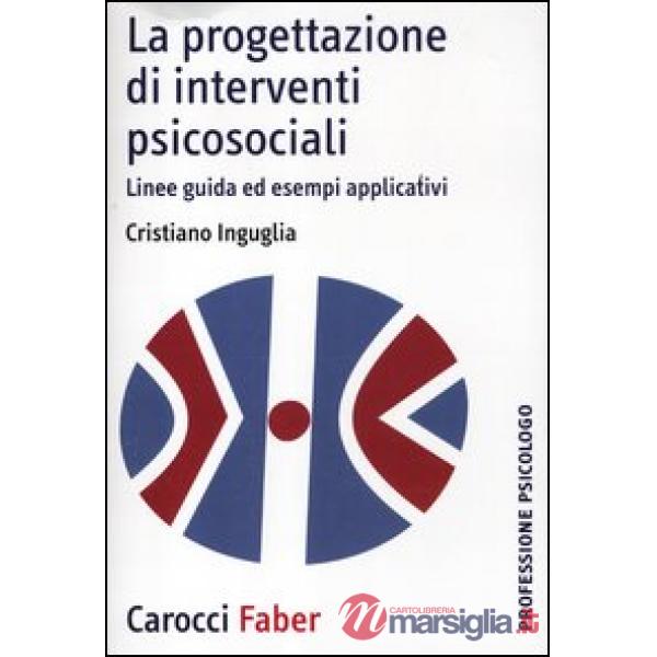Progettazione di interventi psicosociali. Linee guida ed esempi applicativi (La)