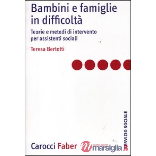 Bambini e famiglie in difficoltà. Teorie e metodi di intervento per assistenti s