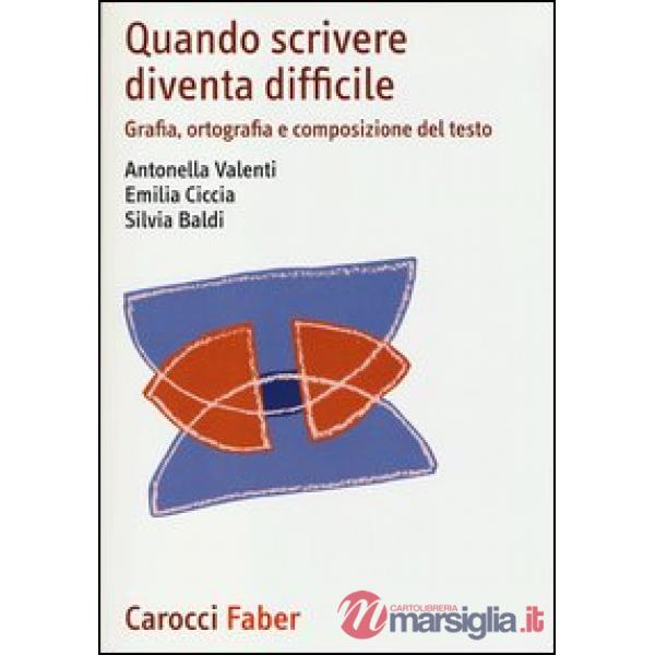 Quando scrivere diventa difficile. Grafia, ortografia e composizione del testo