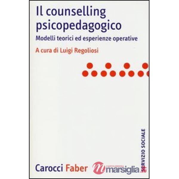 Counselling psicopedagogico. Modelli teorici ed esperienze operative (Il)