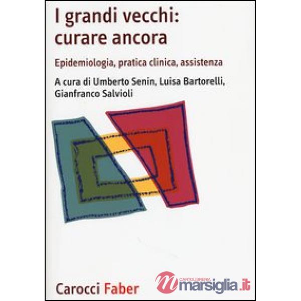 Grandi vecchi: curare ancora. Epidemiologia, pratica clinica, assistenza (I)