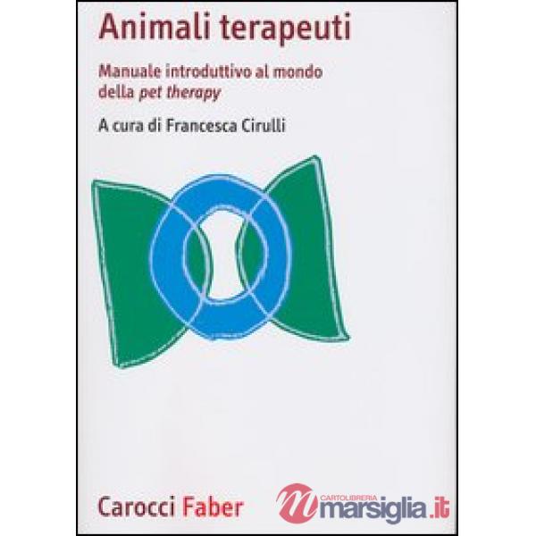 Animali terapeuti. Manuale introduttivo al mondo della pet therapy