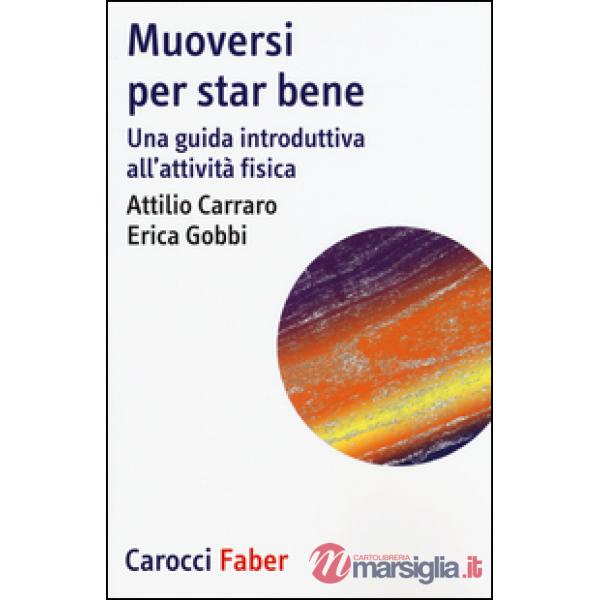 Muoversi per star bene. Una guida introduttiva all'attività fisica
