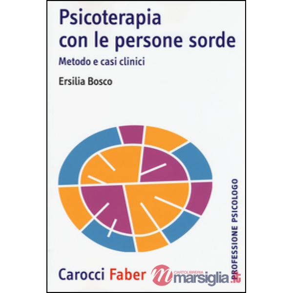 Psicoterapia con le persone sorde. Metodo e casi clinici