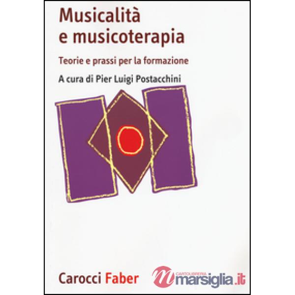 Musicalità e musicoterapia. Teorie e prassi per la formazione