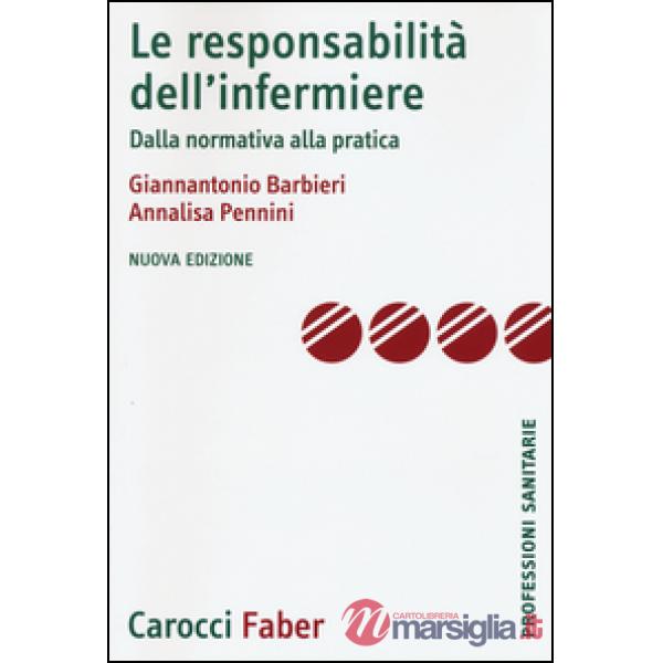 Responsabilità dell'infermiere. Dalla normativa alla pratica (La)
