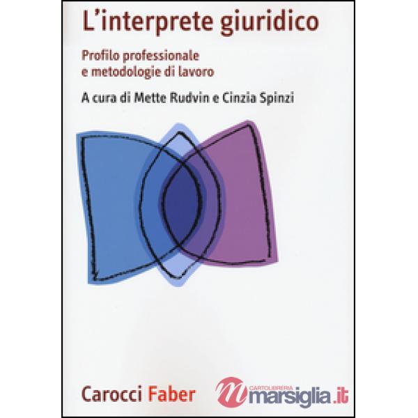 Interprete giuridico. Profilo professionale e metodologie di lavoro (L')