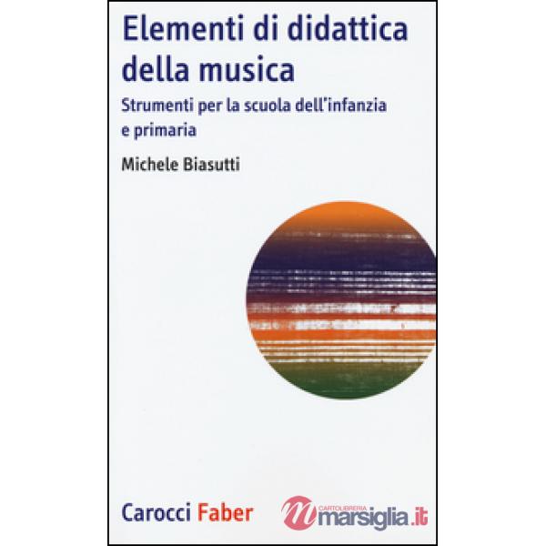 Elementi di didattica della musica. Strumenti per la scuola dell'infanzia e primaria